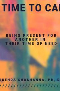 A Time to Care (Being there for another during their time of need)