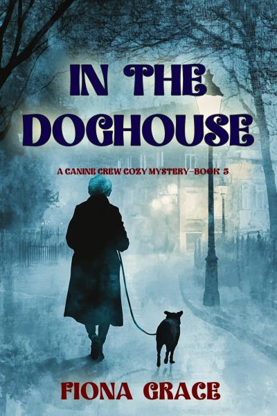 In The Doghouse (A Canine Crew Mystery—Book 5)