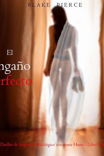 El engaño perfecto (Un Thriller de Suspense Psicológico con Jessie Hunt—Libro Catorce)