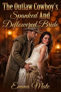 The Outlaw Cowboy’s Spanked And Deflowered Bride