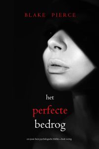 Het Perfecte Bedrog (Een Jessie Hunt Psychologische Thriller—Boek Veertig)