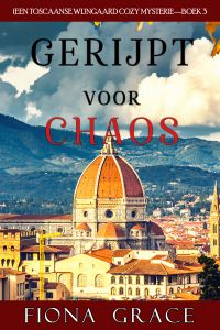 Gerijpt voor Chaos (Een Toscaanse Wijngaard Cozy Mysterie—Boek 3)