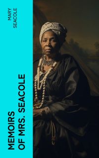 Memoirs of Mrs. Seacole