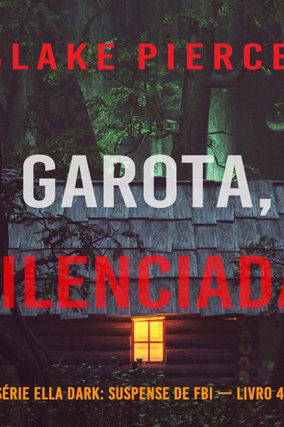 Garota, Silenciada (Série Ella Dark: Suspense de FBI — Livro 4)