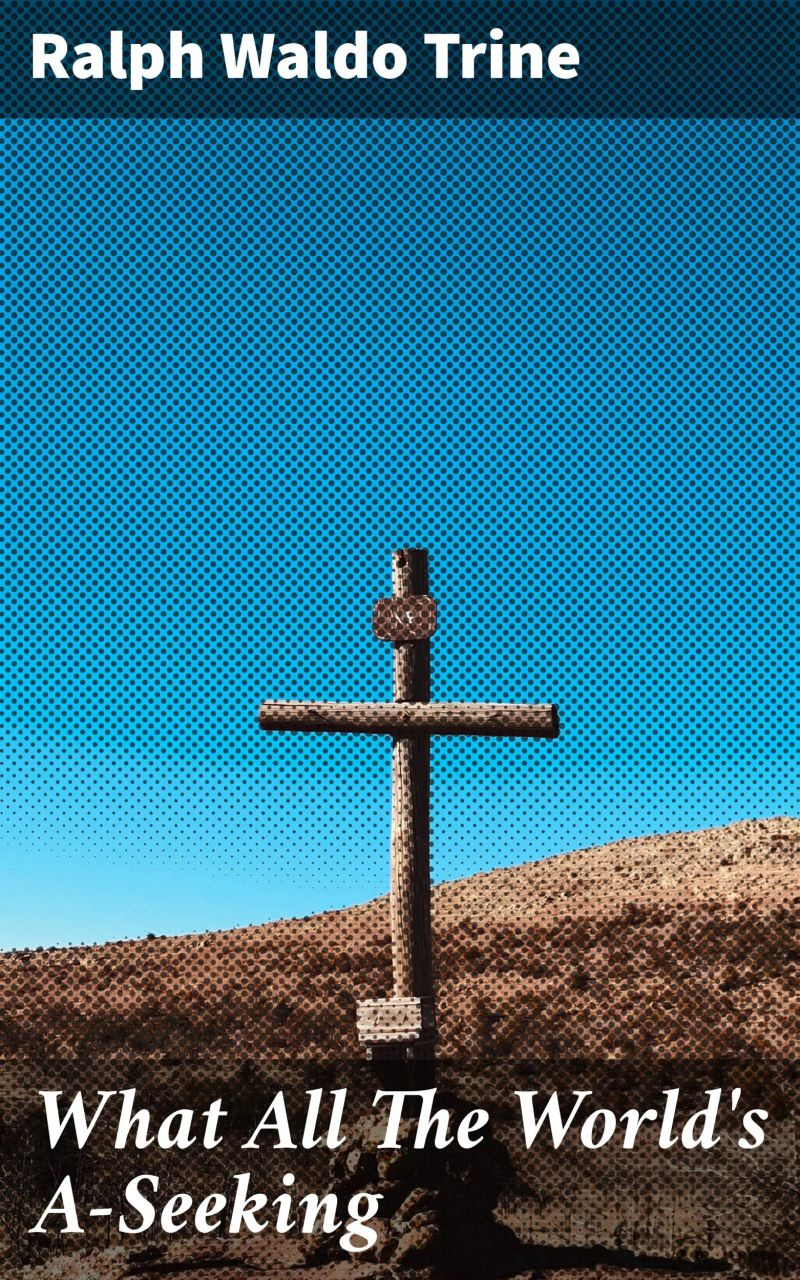 What All The World's A-Seeking