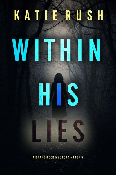 Within His Lies (A Drake Reed FBI Suspense Thriller—Book 5)