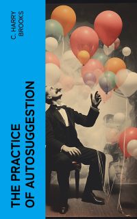 The Practice of Autosuggestion