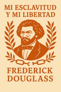 Mi esclavitud y mi libertad