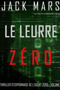 Le Leurre Zéro (Un Thriller d’Espionnage de l’Agent Zéro—Volume #8)