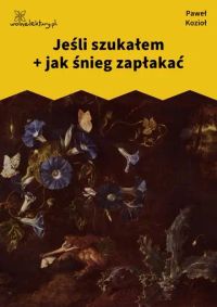 Jeśli szukałem + jak śnieg zapłakać