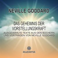 Neville Goddard - Das Geheimnis der Vorstellungskraft