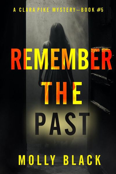 Remember The Past (A Clara Pike FBI Thriller—Book Five)