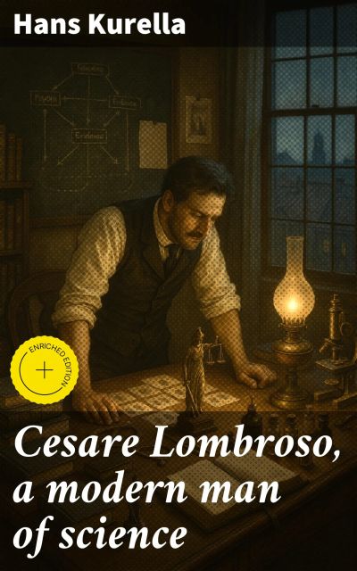 Cesare Lombroso, a modern man of science