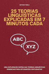 25 Teorias Linguísticas Explicadas em 7 Minutos Cada