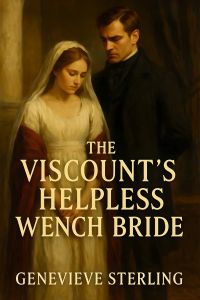 The Viscount's Helpless Wench Bride