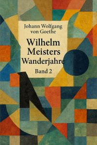 Wilhelm Meisters Wanderjahre — Band 2