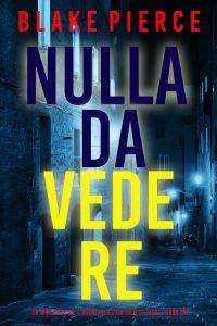 Niente Osservando (Un thriller suspense dell'FBI di Juliette Hart—Libro Tre)