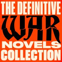 The Definitive War Novels Collection: 6 Novels and Stories from George Orwell, Leo Tolstoy, Homer, & More