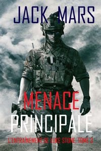 Menace Principale (L’Entraînement de Luke Stone, tome 3)