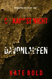 Du Kannst Nicht Davonlaufen (Ein Nora Price FBI-Thriller – Band 1)