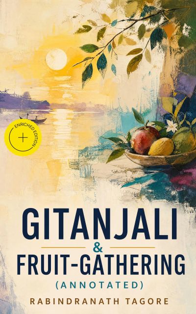 Gitanjali & Fruit-Gathering (Annotated)