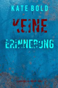 Keine Erinnerung (Ein Nora Price FBI-Thriller – Band 7)