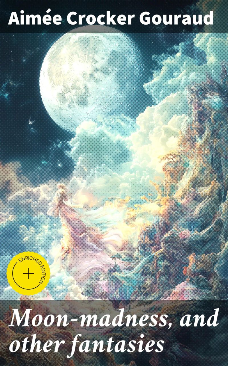 Moon-madness, and other fantasies