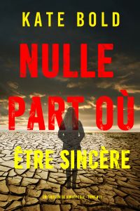 Nulle part où être sincère (Un thriller de Harley Cole — tome 11)