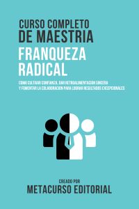 Curso Completo De Maestria Franqueza Radical