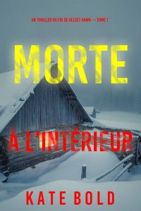 Morte A L’intérieur (Un thriller du FBI de Kelsey Hawk — Tome 1)