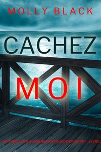 Cachez-moi (Un Thriller à Suspense Katie Winter du FBI – Livre 3)