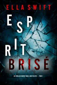 Esprit brisé (Un thriller Cooper Trace, agent du FBI — tome 1)