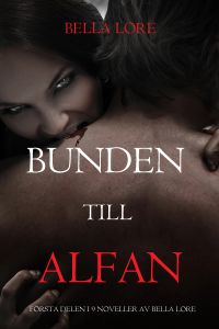 Bunden till alfan: första delen i 9 noveller av Bella Lore