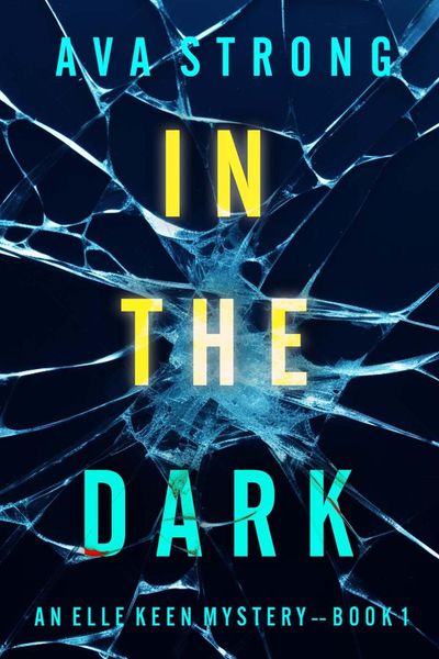 In The Dark (An Elle Keen FBI Suspense Thriller—Book 1)