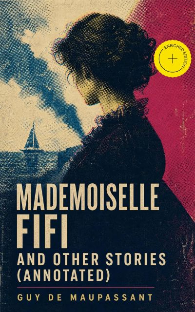 Mademoiselle Fifi and Other Stories (Annotated)