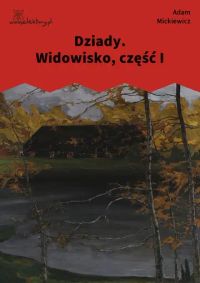 Dziady. Widowisko, część I
