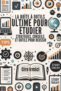 La boîte à outils ultime pour étudier: stratégies, conseils et outils pour réussir