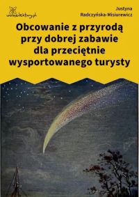Obcowanie z przyrodą przy dobrej zabawie dla przeciętnie wysportowanego turysty