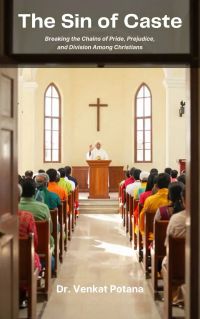 The Sin of Caste: Breaking the Chains of Pride, Prejudice, and Division Among Christians