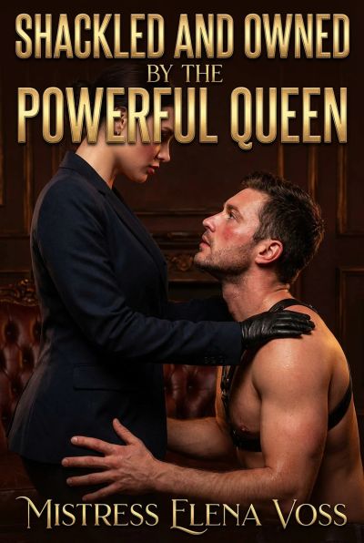 Shackled And Owned By The Powerful Queen