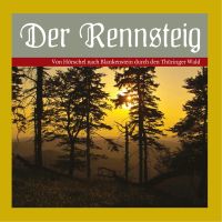 Der Rennsteig - Von Hörschel nach Blankenstein durch den Thüringer Wald.