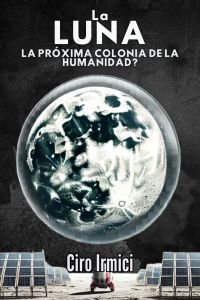 La Luna: ¿La Próxima Colonia de la Humanidad?