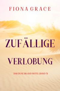 Zufällige Verlobung (Das Dune Island Hotel – Band 5)
