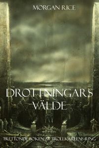 Drottningars välde (Trettonde Boken Av Trollkarlens Ring)