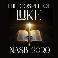 The Gospel of Luke: NASB 2020