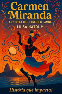 Carmen Miranda: A Estrela que Dançou o Samba