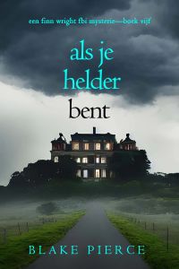 Als je helder bent (Een Finn Wright FBI Mysterie—Boek Vijf)