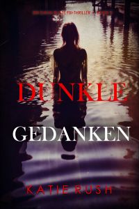 Dunkle Gedanken (Ein Dana Blaze FBI-Thriller — Band 2)