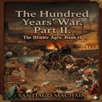 The Hundred Years’ War. Part II.