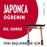 Japonca Öğrenin (Yeni Başlayanlar için Dil Kursu)